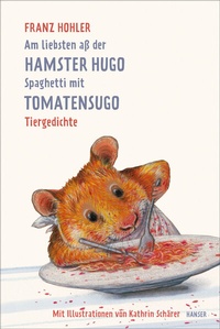 Abbildung von: Am liebsten aß der Hamster Hugo Spaghetti mit Tomatensugo - Hanser
