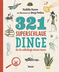 Abbildung von: 321 superschlaue Dinge, die du unbedingt wissen musst - Hanser