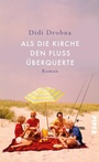 Cover: Als die Kirche den Fluss überquerte - Piper