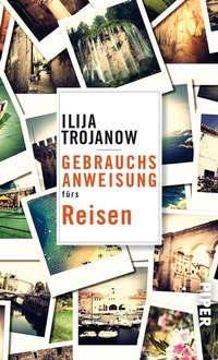 Abbildung von: Gebrauchsanweisung fürs Reisen - Piper
