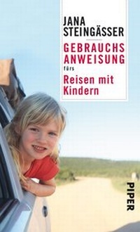Abbildung von: Gebrauchsanweisung fürs Reisen mit Kindern - Piper