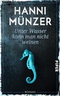Cover: Unter Wasser kann man nicht weinen - Piper