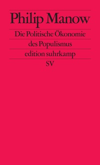 Abbildung von: Die Politische Ökonomie des Populismus - Suhrkamp