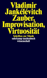 Abbildung von: Zauber, Improvisation, Virtuosität - Suhrkamp