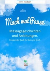 Abbildung von: Mach mal Pause - Massagegeschichten und Anleitungen. Entspannter Spaß für Klein und Groß - neobooks