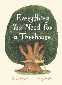 Enlarge image Cover: Everything You Need for a Treehouse - Chronicle Books LLC