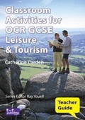 Cover: Classroom Activities for OCR GCSE Leisure and Tourism: Teacher Guide - Travel and Tourism Publishing Limited