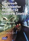 Cover: Classroom Activities for AQA GCSE Leisure and Tourism - Travel and Tourism Publishing Limited