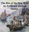 Cover: The Rise of the New West 1819-1829 - Seltzer Books