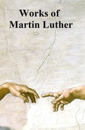 Cover: Works of Martin Luther - Seltzer Books