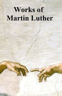 Enlarge image Cover: Works of Martin Luther - Seltzer Books
