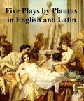 Cover: Five Plays by Plautius in English and Latin - Seltzer Books