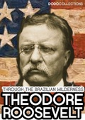 Cover: Through the Brazilian Wilderness - Dead Dodo History