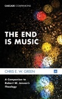 Cover: The End Is Music - Wipf & Stock Publishers