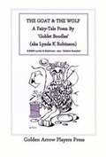 Cover: The Goat and the Wolf: Fairy-tale Poem by 'Goblet Boodles' - Golden Arrow Players Press