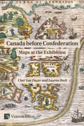 Cover: Canada before Confederation: Maps at the Exhibition - Vernon Press