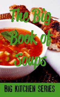 Abbildung von: The Big Book of Soups - Dead Dodo's Big Kitchen