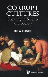 Enlarge image Cover: Corrupt Cultures: Cheating In Science And Society - World Scientific Europe Ltd