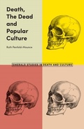 Cover: Death, The Dead and Popular Culture - Emerald Publishing Limited