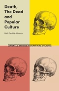 Cover: Death, The Dead and Popular Culture - Emerald Publishing Limited