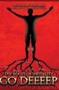 Cover: The Roots of Infidelity Go DEEEEP - Pearly Gates Publishing LLC