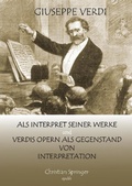 Cover: Giuseppe Verdi als Interpret seiner Werke und Verdis Opern als Gegenstand von Interpretation - epubli