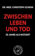 Cover: Zwischen Leben und Tod - 20 Jahre als Notarzt - Kehler-Schenk-Verlag