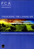 Cover: Unlocking the Landscape - Pre-Construct Archaeology Limited