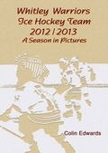 Cover: Whitley Warriors Ice Hockey Team 2012-2013 - Wisdom Multimedia