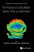 Cover: Physics Of Living Matter: Space, Time And Information, The - Proceedings Of The 27th Solvay Conference On Physics - World Scientific Publishing Co Pte Ltd