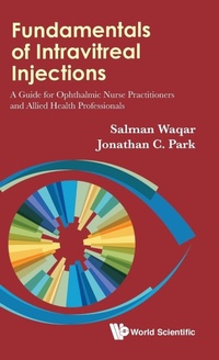 Enlarge image Cover: Fundamentals Of Intravitreal Injections: A Guide For Ophthalmic Nurse Practitioners And Allied Health Professionals - World Scientific Publishing Co Pte Ltd