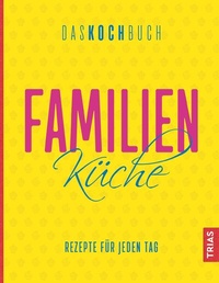 Abbildung von: Familienküche - Das Kochbuch - TRIAS