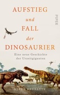 Cover: Aufstieg und Fall der Dinosaurier - Piper