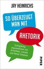 Cover: So überzeugt man mit Rhetorik - Piper