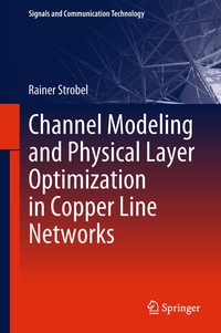 Enlarge image Cover: Channel Modeling and Physical Layer Optimization in Copper Line Networks - Springer