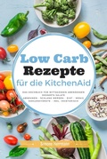 Cover: Low Carb Rezepte f&uuml;r die KitchenAid - Books on Demand