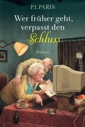 Cover: Wer fr&uuml;her geht, verpasst den Schluss - Piper
