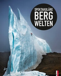 Abbildung von: Spektakuläre Bergwelten - AS Verlag