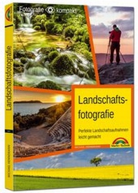 Abbildung von: Landschaftsfotografie - das Praxisbuch für perfekte Aufnahmen - Markt + Technik