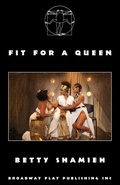 Cover: Fit For A Queen - Broadway Play Publishing Inc