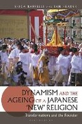 Cover: Dynamism and the Ageing of a Japanese 'New' Religion - Bloomsbury Academic