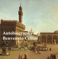 Enlarge image Cover: The Autobiography of Benvenuto Cellini - Seltzer Books