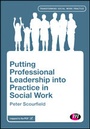 Cover: Putting Professional Leadership into Practice in Social Work - Learning Matters Ltd