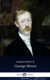 Enlarge image Cover: Delphi Complete Works of George Moore (Illustrated) - Delphi Classics Ltd