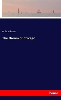 Enlarge image Cover: The Dream of Chicago - Hansebooks