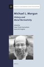 Cover: Michael L. Morgan: History and Moral Normativity - Brill