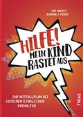 Cover: Hilfe! Mein Kind rastet aus - TRIAS