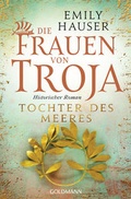 Cover: Die Frauen von Troja - Goldmann