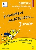 Cover: Kompetent Aufsteigen Junior Deutsch - Aufs&auml;tze und Referate 4. Klasse VS - G&G Verlag, Kinder- und Jugendbuch