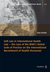 Abbildung von: Soft Law in International Health Law - the Case of the WHO's Global Code of Practice on the International Recruitment of Health Personnel - Schulthess Juristische Medien